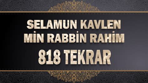 818 selamün kavlen min rabbin rahim
